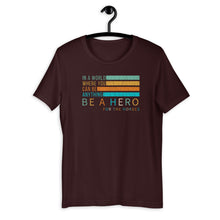 Load image into Gallery viewer, Be a Hero Unisex Tee