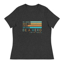 Load image into Gallery viewer, Be A Hero Women&#39;s Relaxed Tee